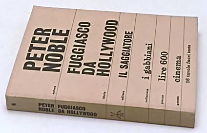 Fuggiasco Da Hollywood- Peter Noble- Il Saggiatore- Gabbiani- 1964- B-Yfs665 - Peter Noble - copertina