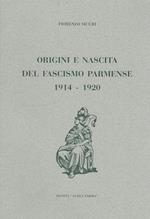 Origini E Nascita Fascismo Parmense 1914/20 -- Aurea --- 2004