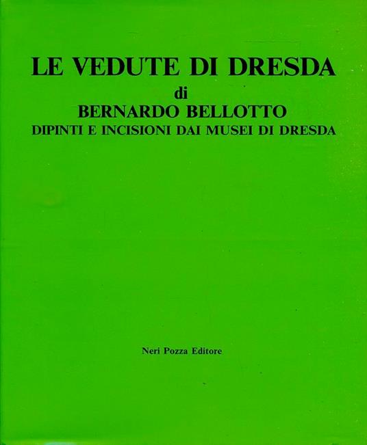 Le Vedute Di Dresda - Bernardo Bellotto - copertina