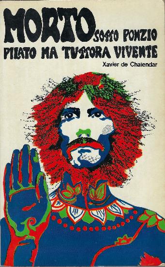 Morto Sotto Ponzio Pilato Ma Tuttora Vivente - Xavier de Chalendar - copertina