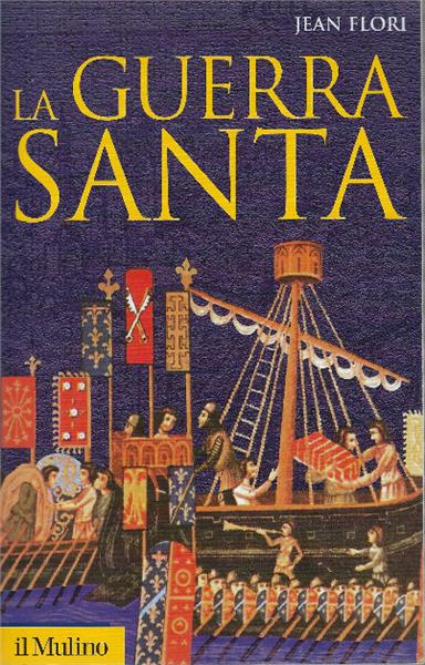 Guerra Santa : La Formazione Dell'idea Di Crociata Nell'occidente Cristiano - Jean Flori - copertina