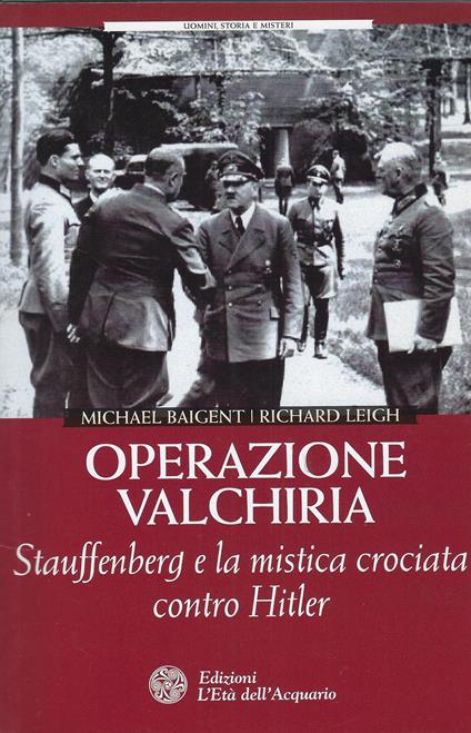 Operazione Valchiria : Stauffenberg E La Mistica Crociata Contro Hitler - copertina