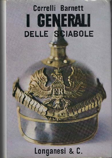 I Generali Delle Sciabole - Correlli D. Barnett - copertina