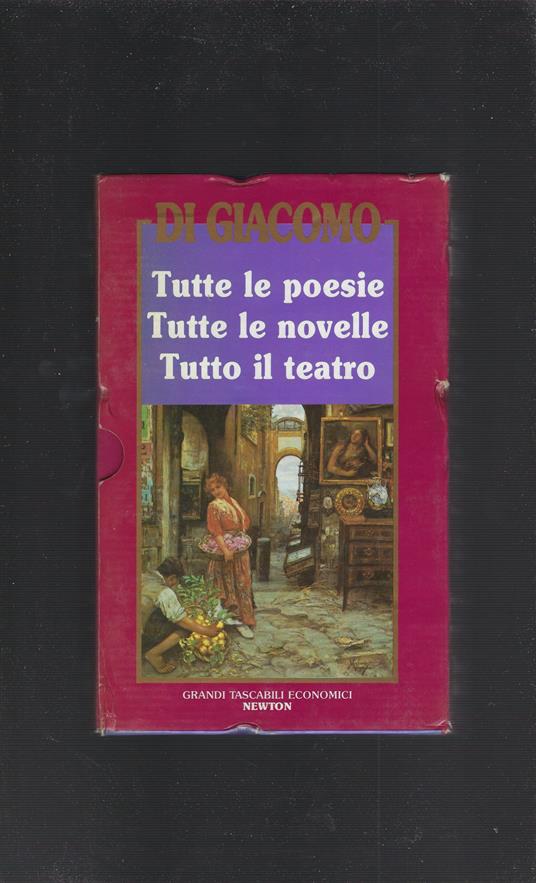 Tutte Le Poesie - Tutte Le Novelle - Tutto Il Teatro - Salvatore Di Giacomo - copertina