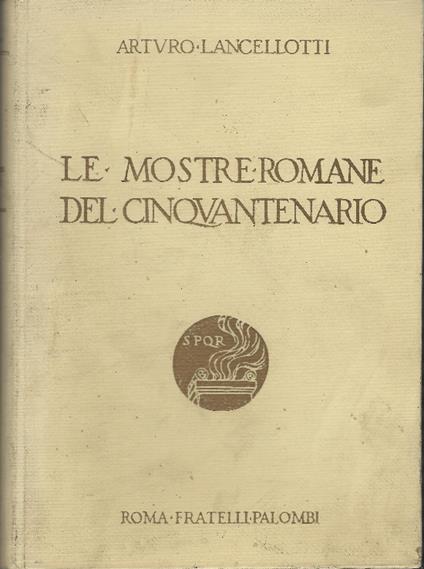 Le Mostre Romane Del Cinquantenario - Arturo Lancelotti - copertina