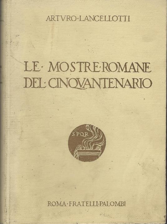 Le Mostre Romane Del Cinquantenario - Arturo Lancelotti - copertina