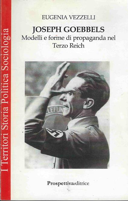 Joseph Goebbels : Modelli E Forme Di Propaganda Nel Terzo Reich - copertina