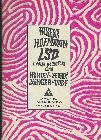 Lsd I Miei Incontri Con Leary -Junger- Vogt- Huxley - Albert Hoffman - copertina