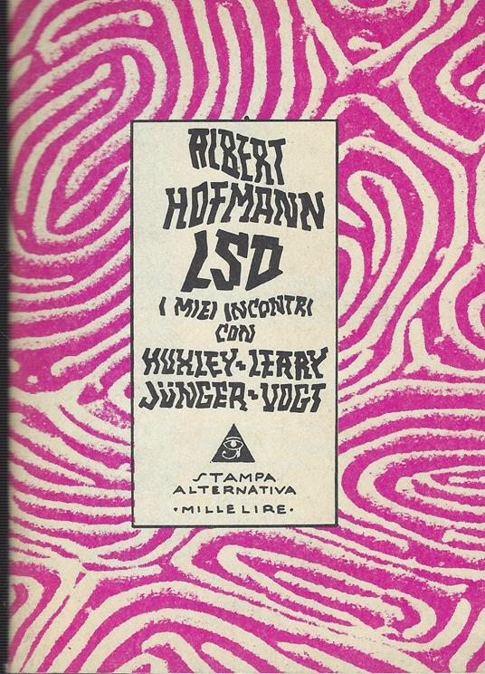 Lsd I Miei Incontri Con Leary -Junger- Vogt- Huxley - Albert Hoffman - copertina