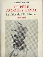Le Père Jacques Laval. Le Saint De L'ile Maurice