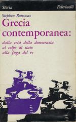 Grecia Contemporanea: Dalla Crisi Della Democrazia Al Colpo Di Stato Alla Fuga Del Re