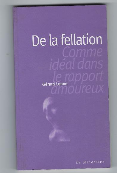 De La Fellation Comme Idéal Dans Le Rapport Amoreux - copertina