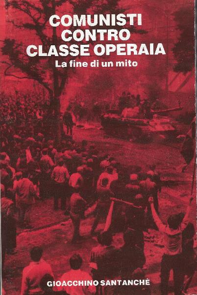 Comunisti Contro Classe Operaia - La Fine Di Un Mito - copertina