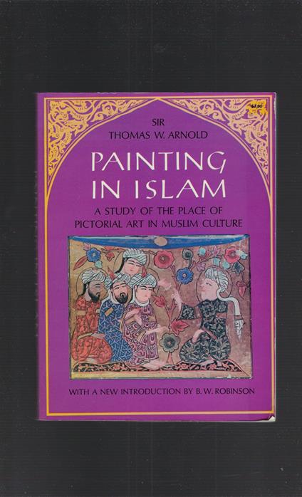 Painting In Islam - A Study Of The Place Of Pictorial Art In Muslim Culture - copertina