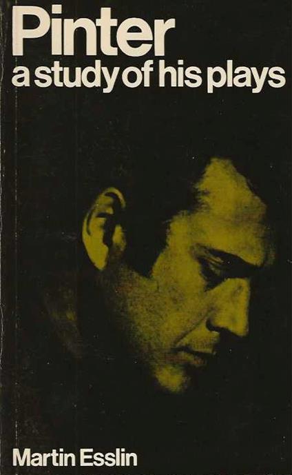 Pinter a study of his plays - Martin Esslin - copertina
