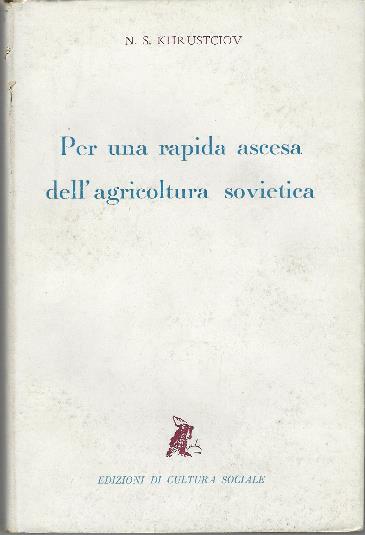 Per Una Rapida Ascesa Dell'agricoltura Sovietica - Nikita S. Krusciov - copertina