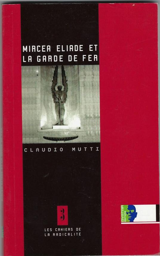 Mircea Eliade Et La Garde De Fer - Claudio Mutti - copertina