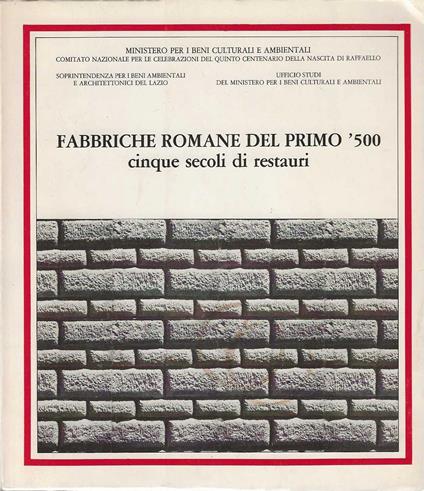 Fabbriche Romane Del Primo '500 : Cinque Secoli Di Restauri,Roma, Pantheon; Bari, Castello Svevo, Luglio 1984 - copertina