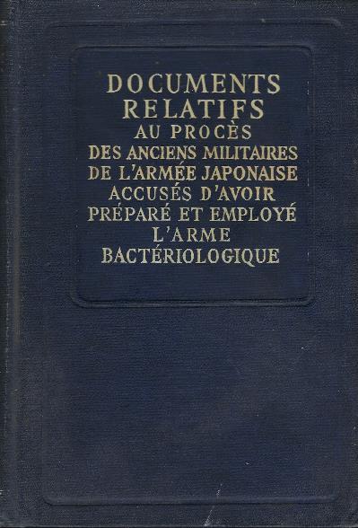 Documents Relatifs Au Proces Des Anciens Militaires De L'armee Japonaise Accusés D' Avoir Préparé Et Employé L'arme Bactériologique - copertina