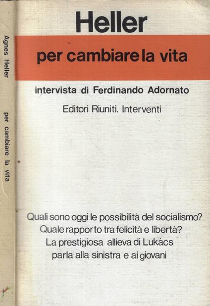Per cambiare la vita - Ágnes Heller - copertina
