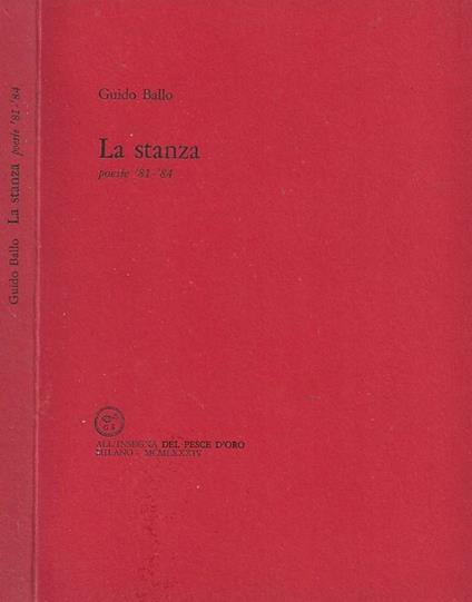 La stanza. Poesie '81-'84 - Guido Ballo - copertina
