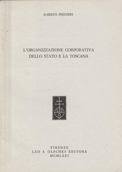 L' organizzazione corporativa dello Stato e la Toscana - Alberto Predieri - copertina