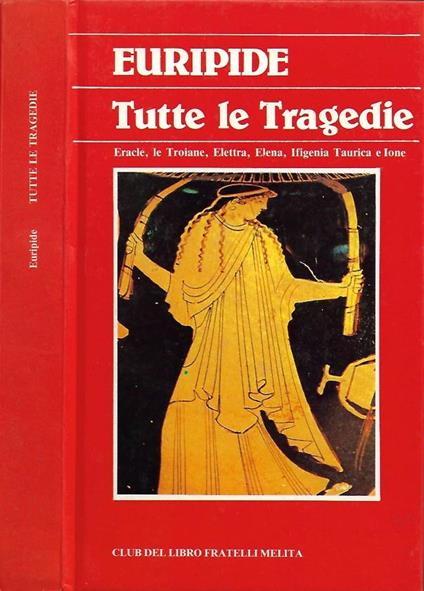 Tutte le Tragedie. Vol. II: Eracle, Le Troiane, Elettra, Elena, Ifigenia Taurica e Ione - Euripide - copertina