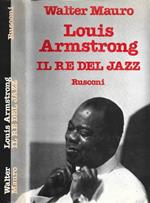 Louis Armstrong. Il re del Jazz