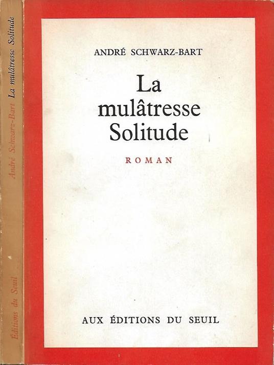 La mulatresse Solitude - André Schwarz Bart - copertina