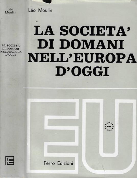 La società di domani nell'Europa d'oggi - Léo Moulin - copertina