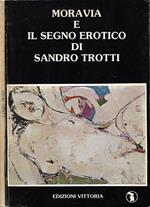 Moravia e il segno erotico di Sandro Trotti (Da un'intervista di Costanzo Costantini ad Alberto Moravia, marzo 1981)