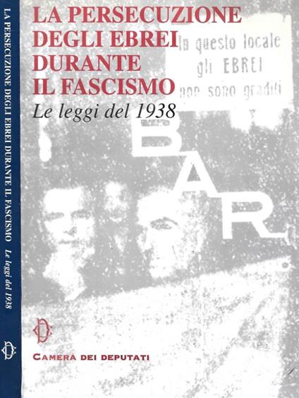 La persecuzione degli ebrei durante il fascismo. Le leggi del 1938 - copertina
