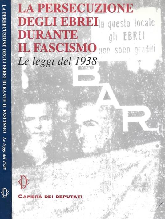 La persecuzione degli ebrei durante il fascismo. Le leggi del 1938 - copertina