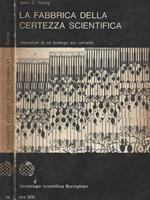 La fabbrica della certezza scientifica