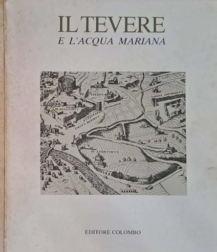 Il Tevere e l'Acqua Mariana - copertina
