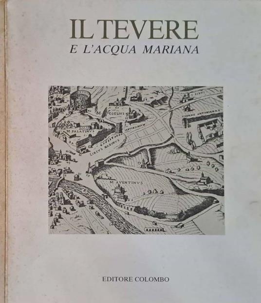 Il Tevere e l'Acqua Mariana - copertina