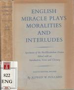 English miracle plays moralities and interludes