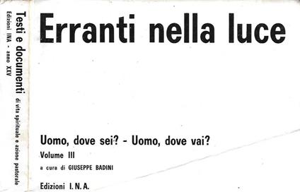 Erranti nella luce. Uomo, dove sei? - Uomo, dove vai? Vol. III - copertina