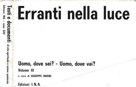Erranti nella luce. Uomo, dove sei? - Uomo, dove vai? Vol. III - copertina