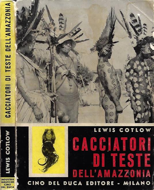 Cacciatori di teste dell'Amazzonia - Lewis Cotlow - copertina