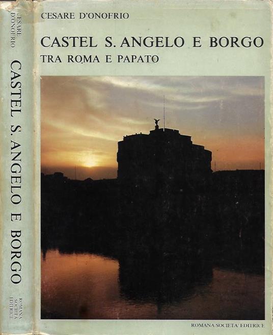 Castel S. Angelo e Borgo tra Roma e Papato - Cesare D'Onofrio - copertina