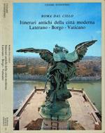 Roma dal cielo: Itinerari antiche della città moderna - Laterano - Borgo - Laterano