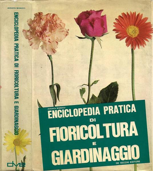 Enciclopedia Pratica di Fioricoltura e Giardinaggio - Augusta Mignucci - copertina