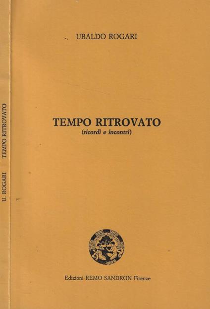 Tempo ritrovato (ricordi e incontri) - Ubaldo Rogari - copertina