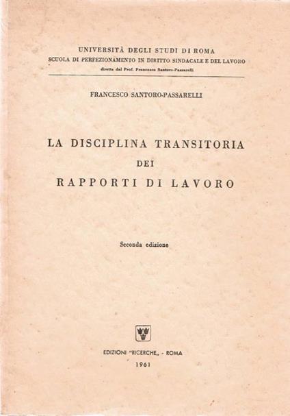 La disciplina transitoria dei rapporti di lavoro - Francesco Santoro-Passarelli - copertina