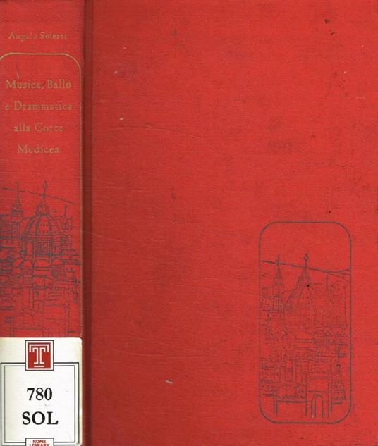 Musica, ballo e drammatica alla Corte Medicea dal 1600 al 1637 - Angelo Solerti - copertina
