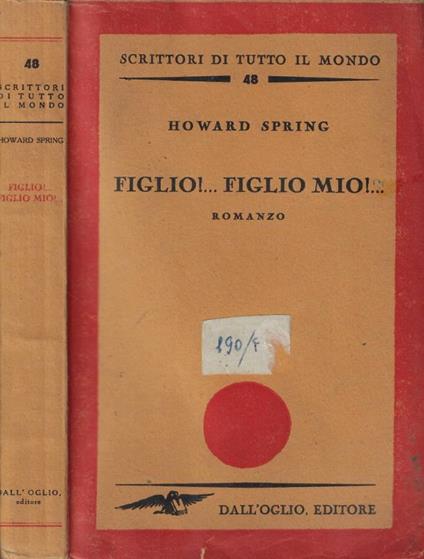 Figlio!...Figlio mio!.. - Howard Spring - copertina
