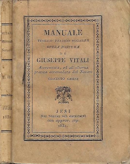 Manuale Teorico-Pratico Notarile (Opera postuma di Giuseppe Vitali. Accresciuta, ed all'odierna pratica accomodata dal Notaro Giacinto Casini). Tomo III - Giuseppe Vitali - copertina