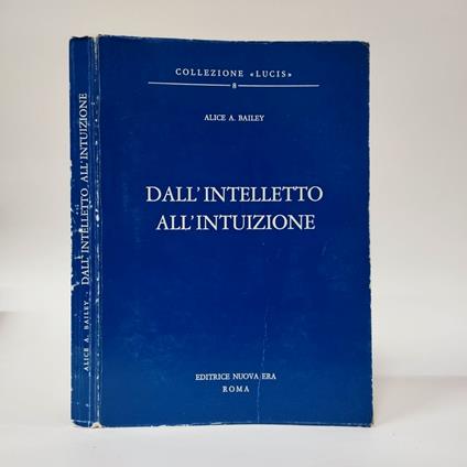 Dall'intelletto all'intuizione - Alice A. Bailey - copertina
