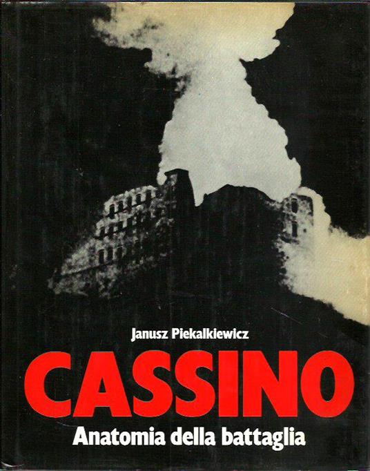 Cassino. Anatomia della battaglia - Janusz Piekalkiewicz - copertina